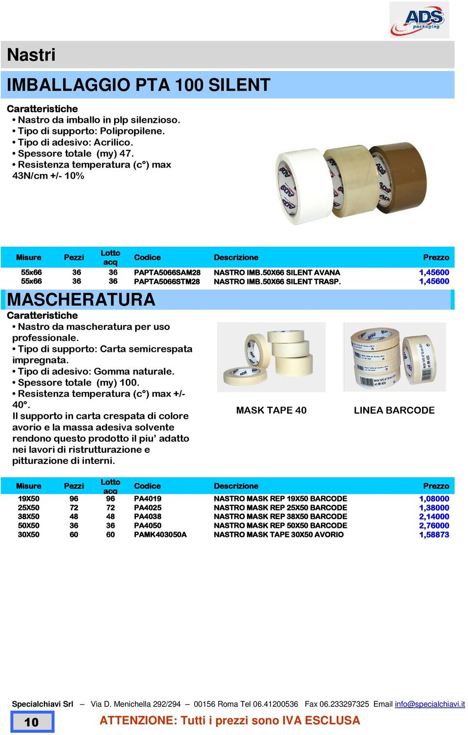 Tipo di supporto: Carta semicrespata impregnata. Tipo di adesivo: Gomma naturale. Spessore totale (my) 100. Resistenza temperatura (c ) max +/- 40.