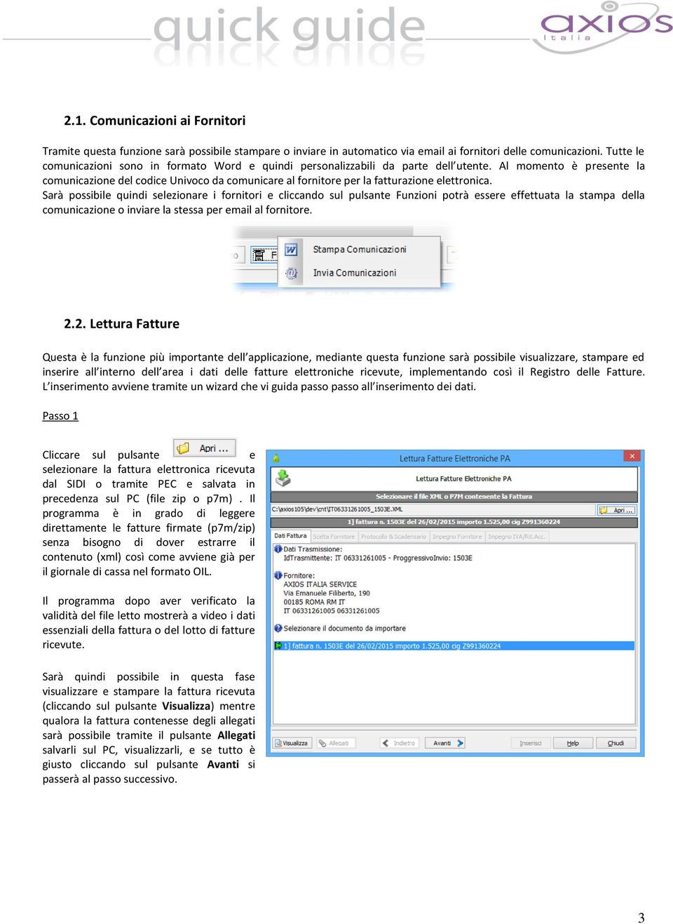 Al momento è presente la comunicazione del codice Univoco da comunicare al fornitore per la fatturazione elettronica.