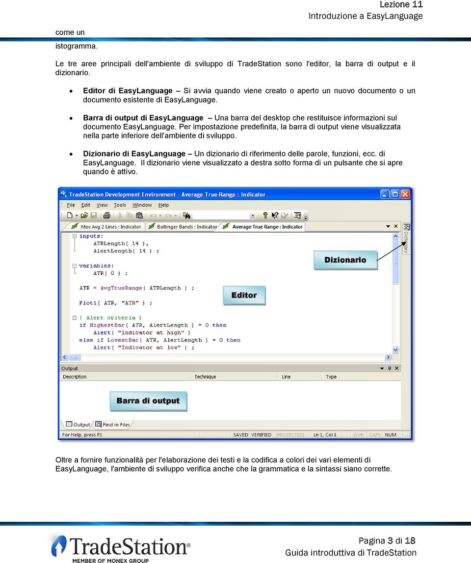 Barra di output di EasyLanguage Una barra del desktop che restituisce informazioni sul documento EasyLanguage.