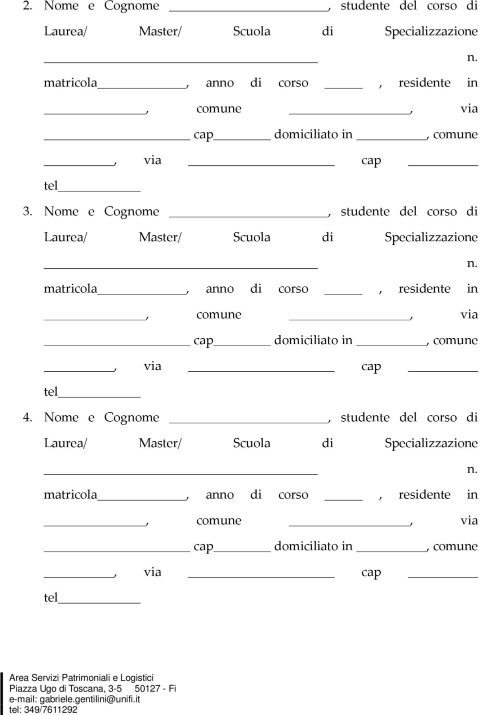 Nome e Cognome, studente del corso di Laurea/ Master/ Scuola di Specializzazione n.