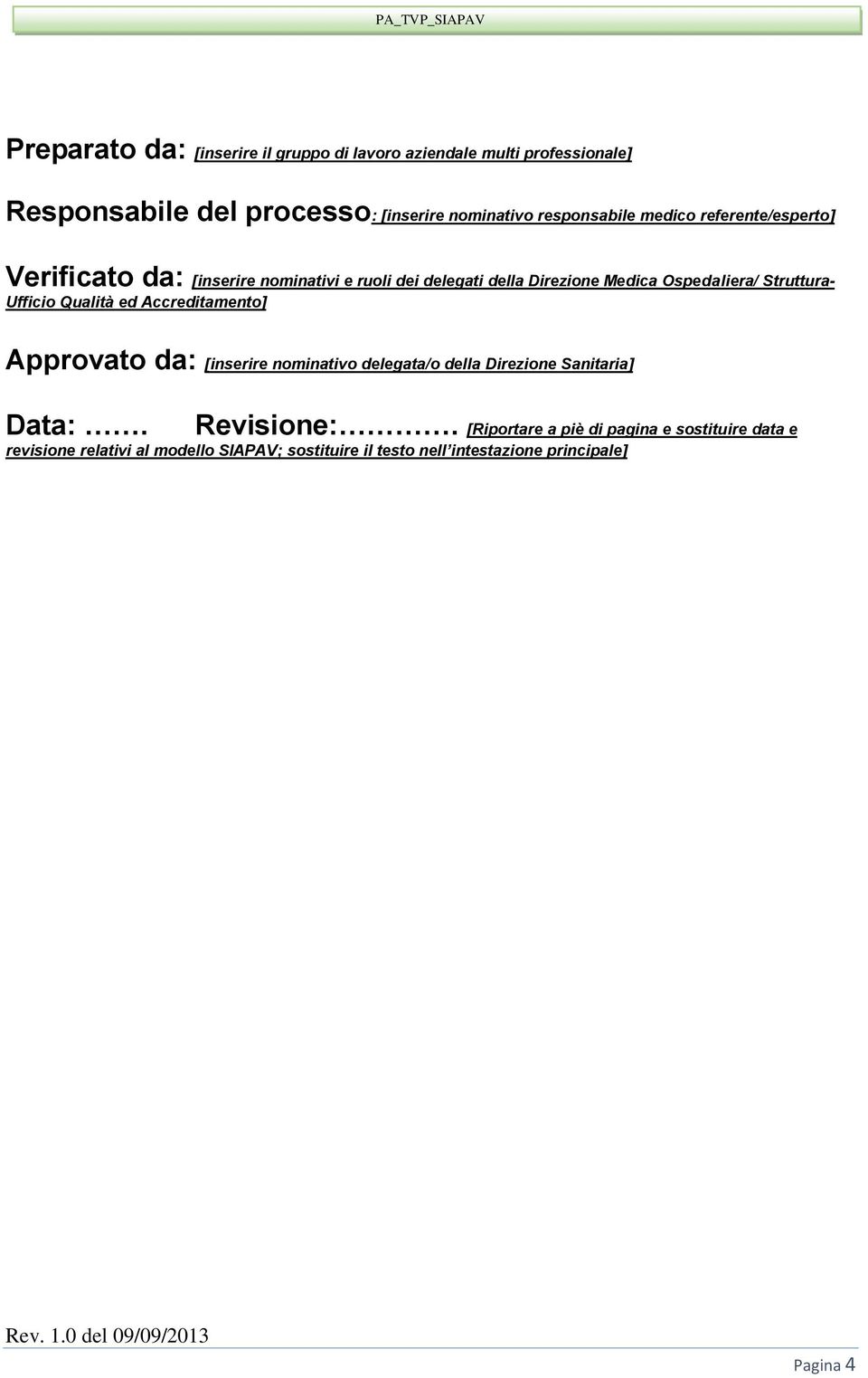 Struttura- Ufficio Qualità ed Accreditamento] Approvato da: [inserire nominativo delegata/o della Direzione Sanitaria] Data:.