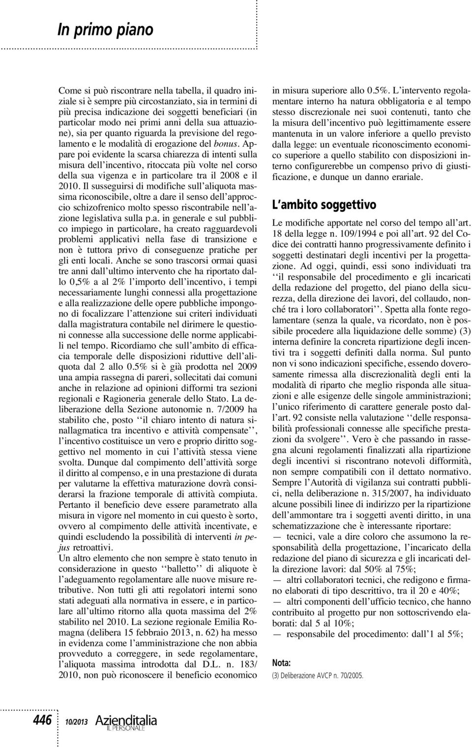 sua attuazione), sia per quanto riguarda la previsione del regolamento e le modalità di erogazione del bonus.