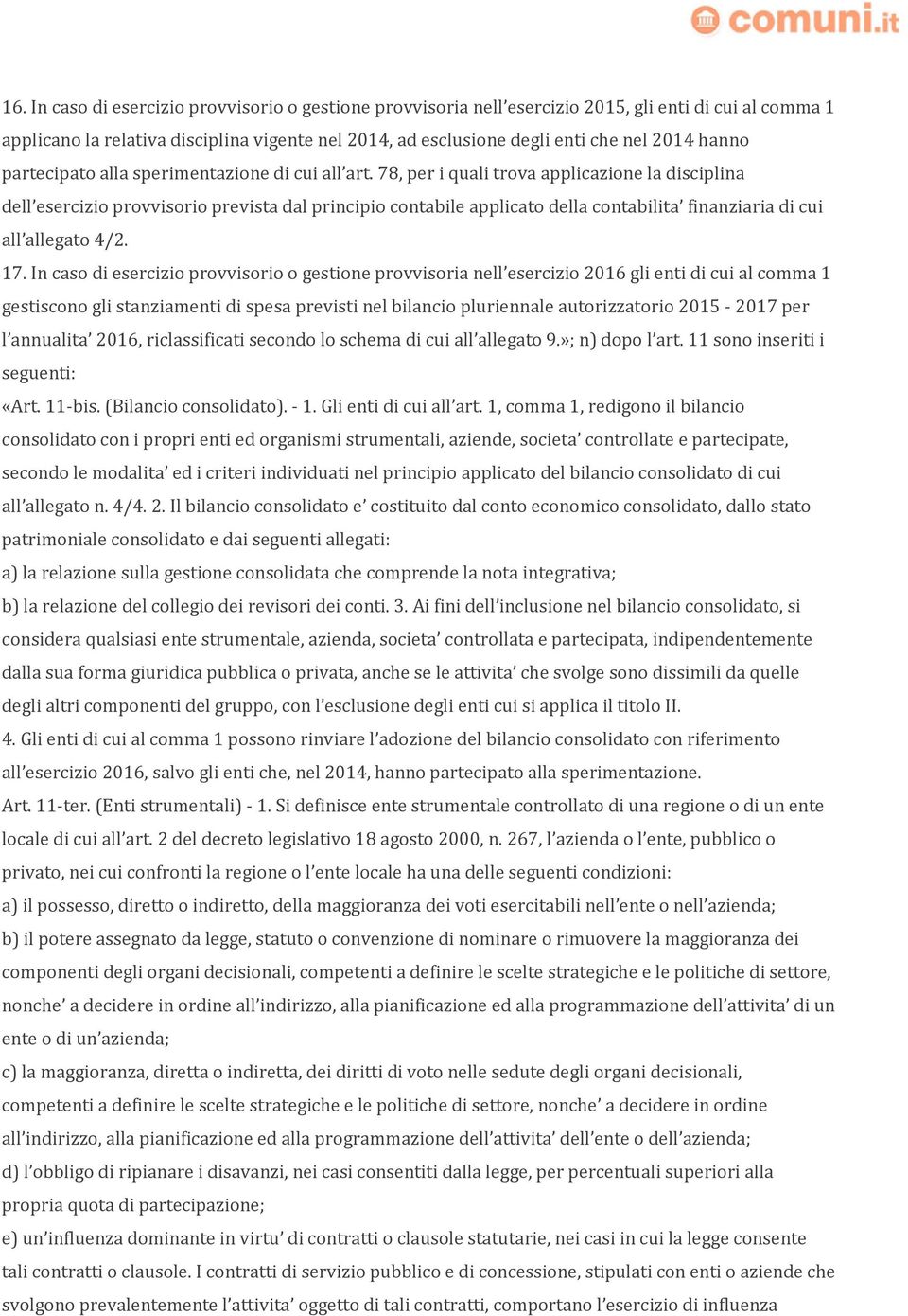 78, per i quali trova applicazione la disciplina dell esercizio provvisorio prevista dal principio contabile applicato della contabilita finanziaria di cui all allegato 4/2. 17.