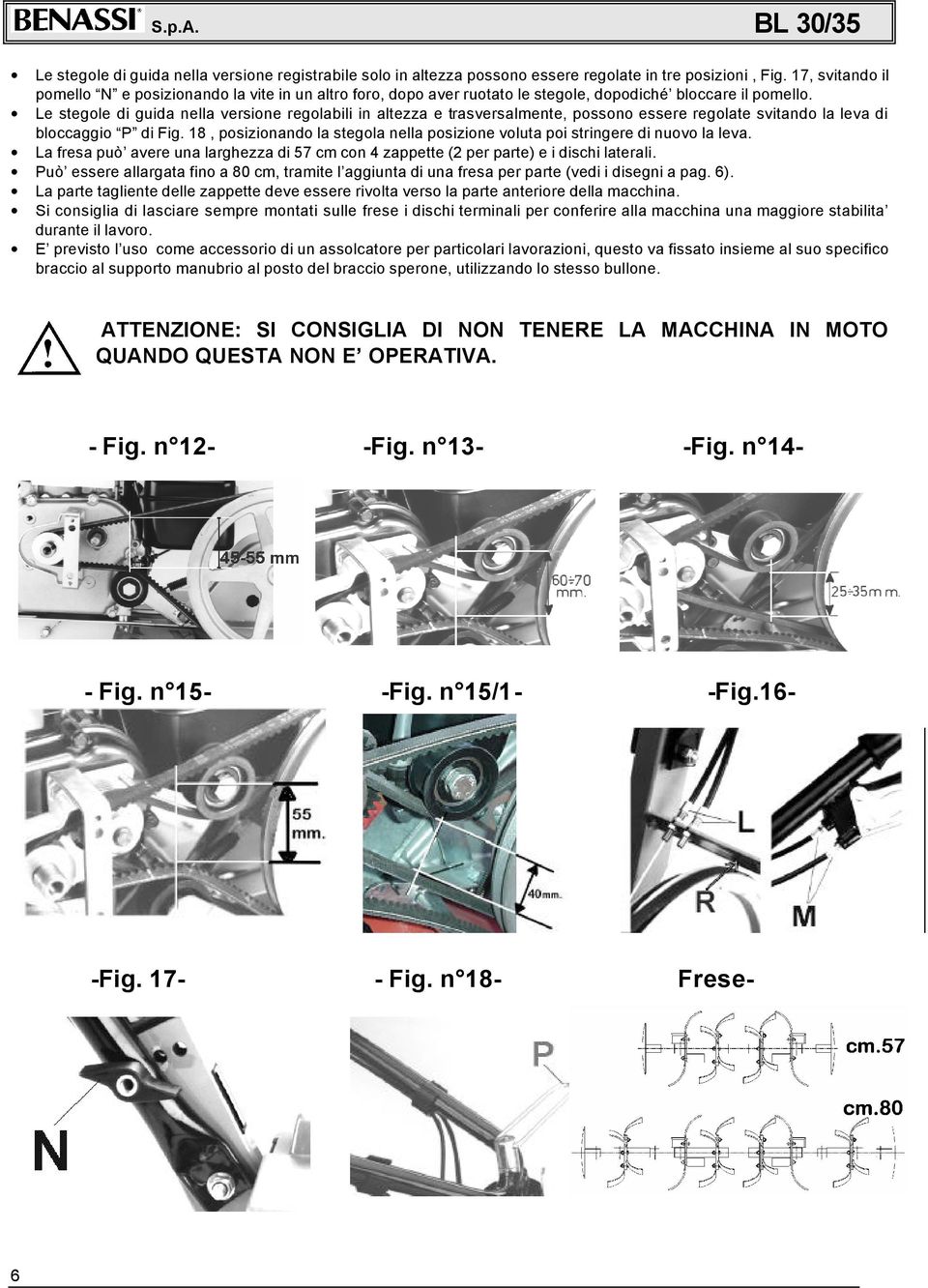 Le stegole di guida nella versione regolabili in altezza e trasversalmente, possono essere regolate svitando la leva di bloccaggio P di Fig.