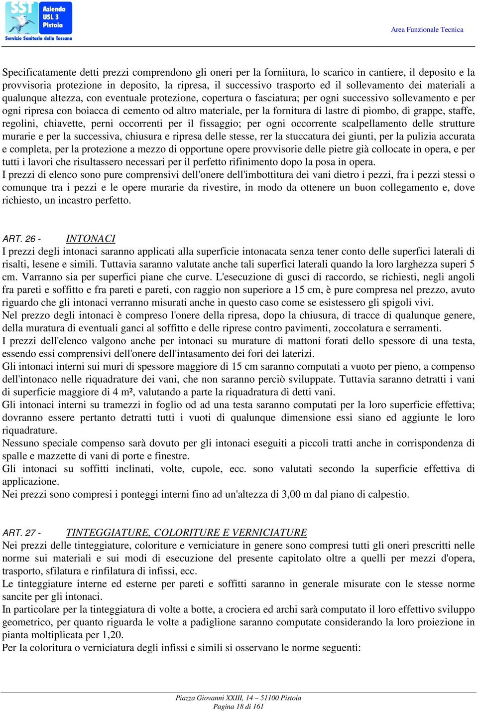 fornitura di lastre di piombo, di grappe, staffe, regolini, chiavette, perni occorrenti per il fissaggio; per ogni occorrente scalpellamento delle strutture murarie e per la successiva, chiusura e