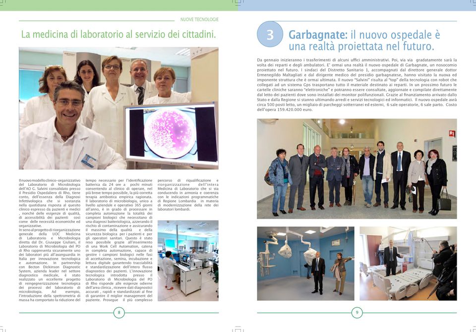 E ormai una realtà il nuovo ospedale di Garbagnate, un nosocomio proiettato nel futuro.