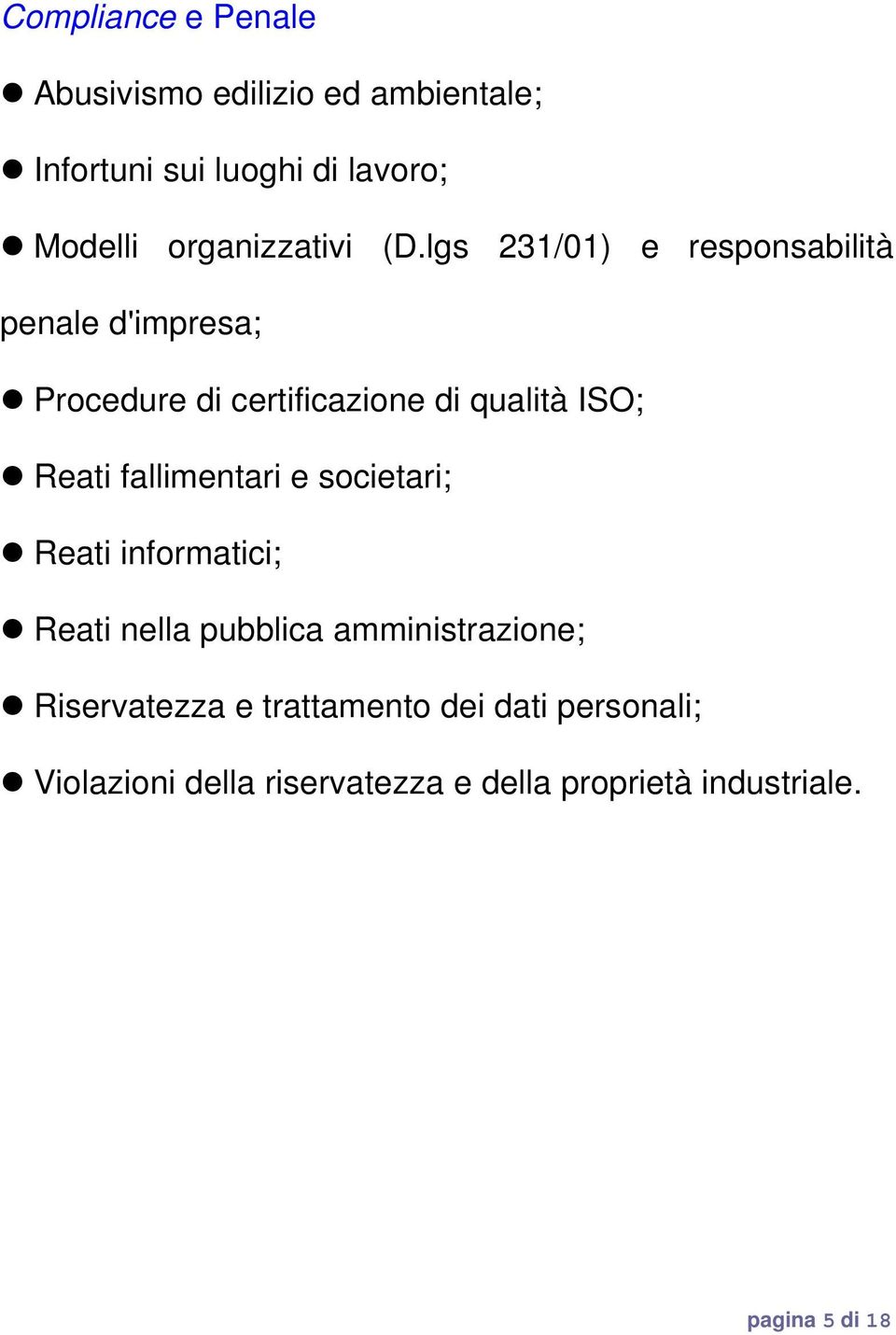 lgs 231/01) e responsabilità penale d'impresa; Procedure di certificazione di qualità ISO; Reati