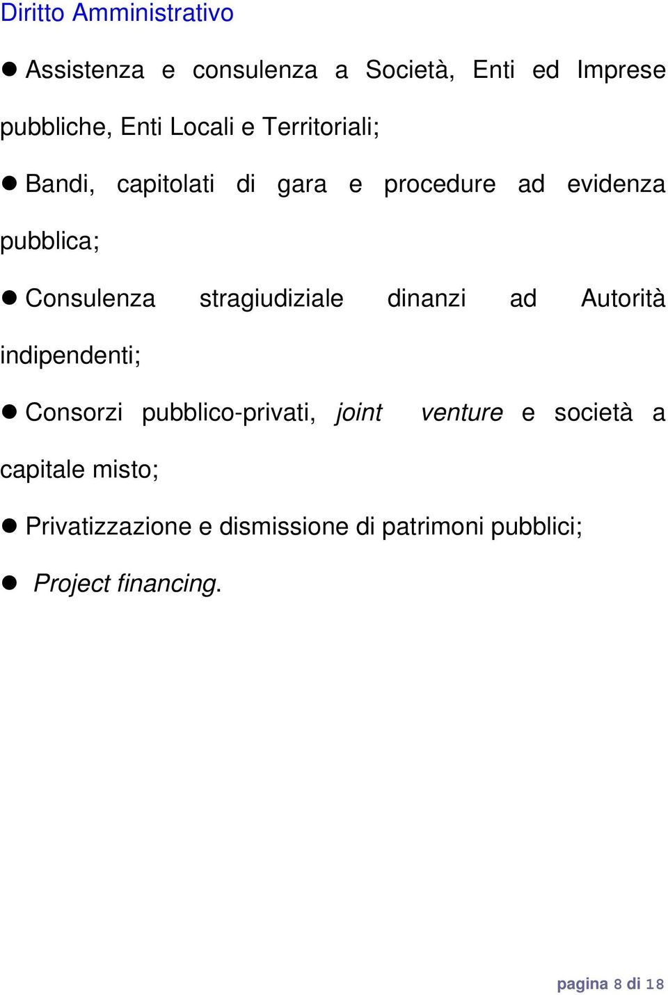 stragiudiziale dinanzi ad Autorità indipendenti; Consorzi pubblico-privati, joint venture e