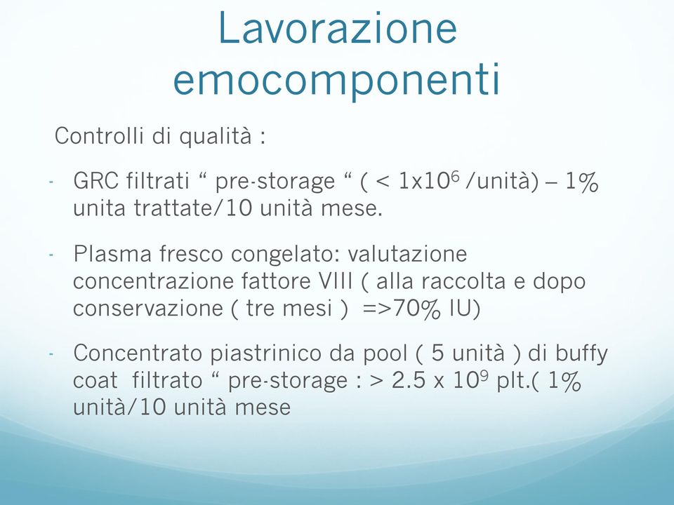 - Plasma fresco congelato: valutazione concentrazione fattore VIII ( alla raccolta e dopo