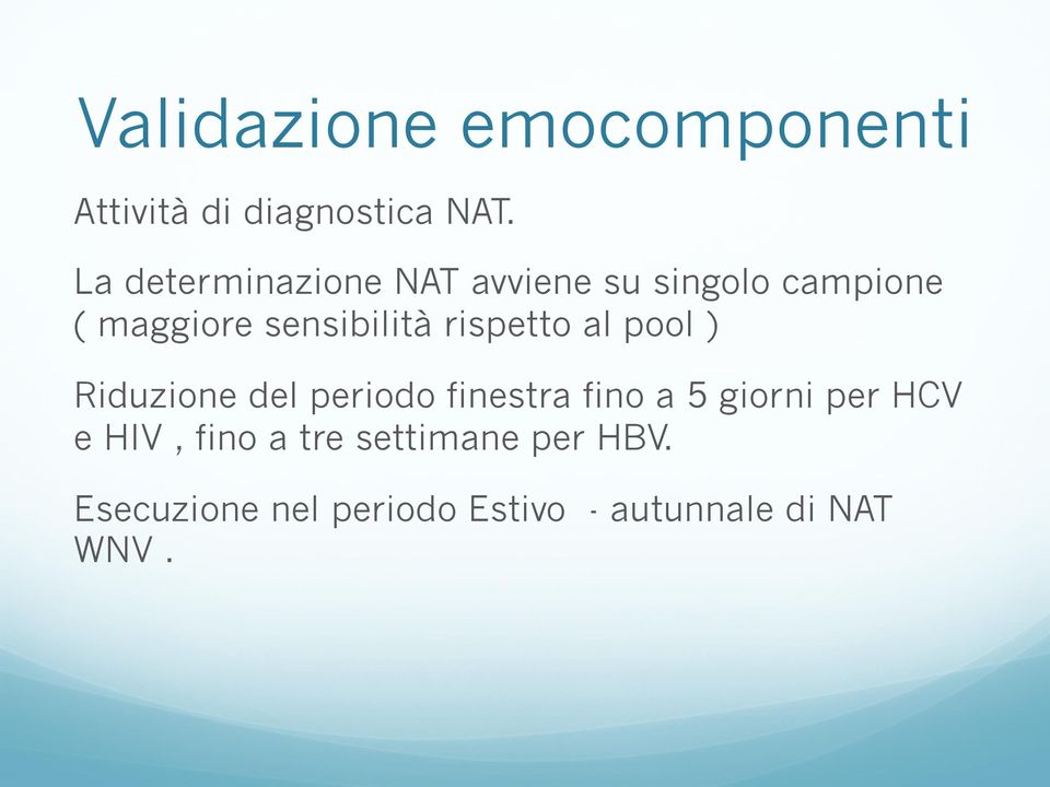 rispetto al pool ) Riduzione del periodo finestra fino a 5 giorni per