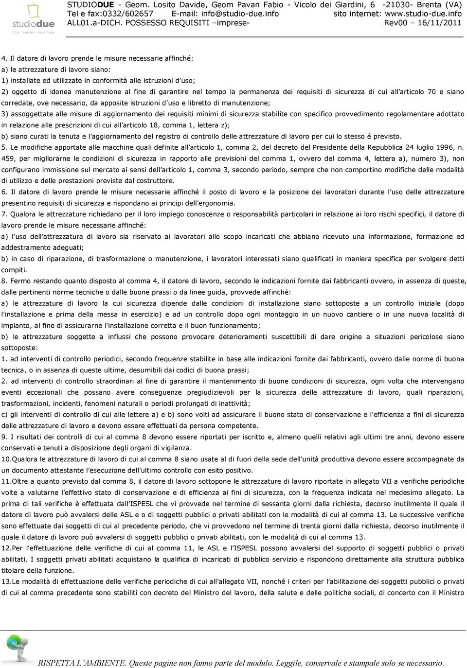 alle misure di aggiornamento dei requisiti minimi di sicurezza stabilite con specifico provvedimento regolamentare adottato in relazione alle prescrizioni di cui all articolo 18, comma 1, lettera z);