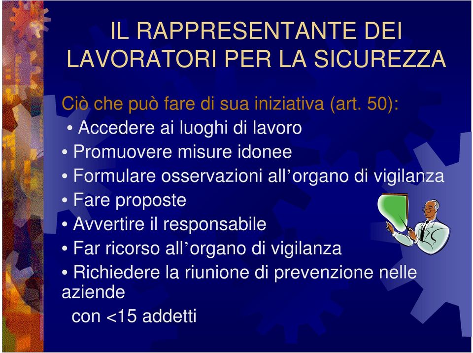 osservazioni all organo di vigilanza Fare proposte Avvertire il responsabile Far