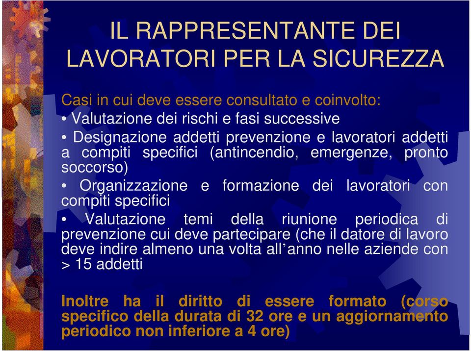 compiti specifici Valutazione temi della riunione periodica di prevenzione cui deve partecipare (che il datore di lavoro deve indire almeno una volta all