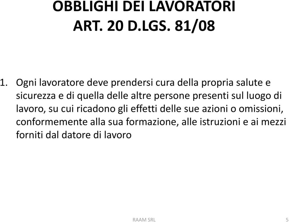 delle altre persone presenti sul luogo di lavoro, su cui ricadono gli effetti