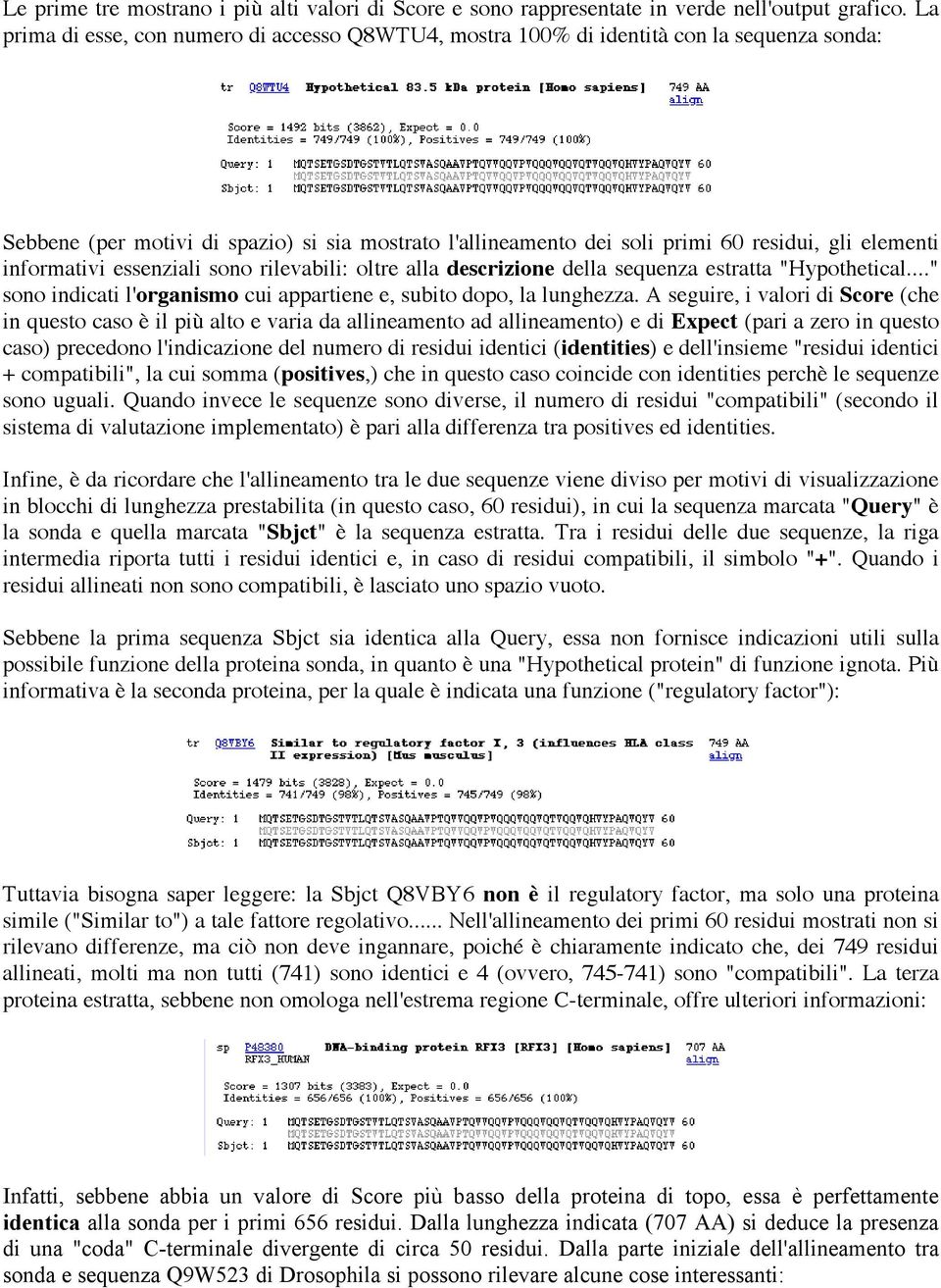 informativi essenziali sono rilevabili: oltre alla descrizione della sequenza estratta "Hypothetical..." sono indicati l'organismo cui appartiene e, subito dopo, la lunghezza.