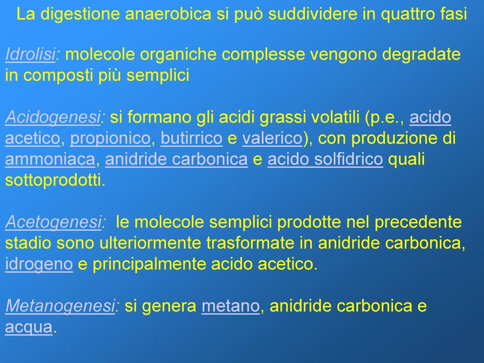 ammoniaca, anidride carbonica e acido solfidrico quali sottoprodotti.