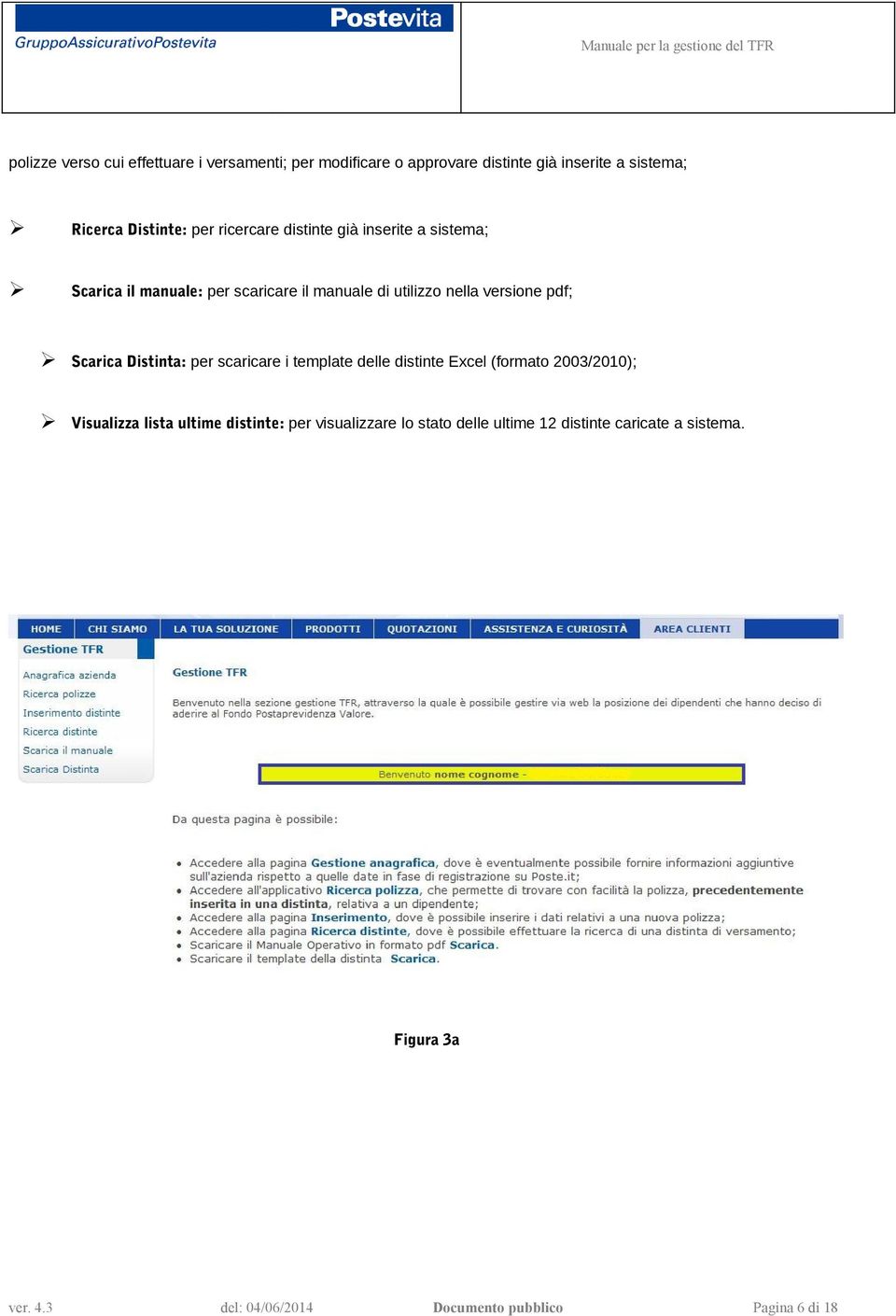 nella versione pdf; Scarica Distinta: per scaricare i template delle distinte Excel (formato 2003/2010);