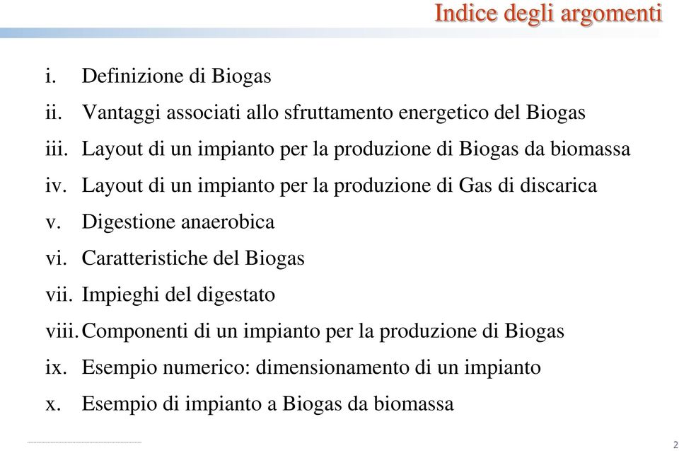 Layout di un impianto per la produzione di Gas di discarica v. Digestione anaerobica vi. Caratteristiche del Biogas vii.