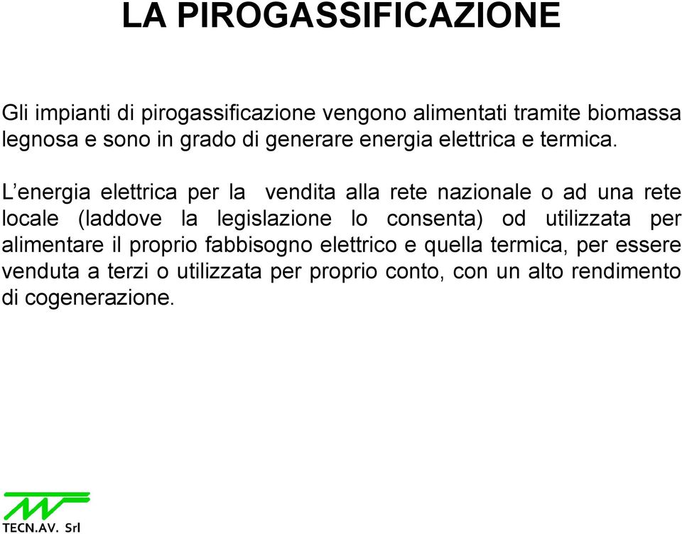 L energia elettrica per la vendita alla rete nazionale o ad una rete locale (laddove la legislazione lo