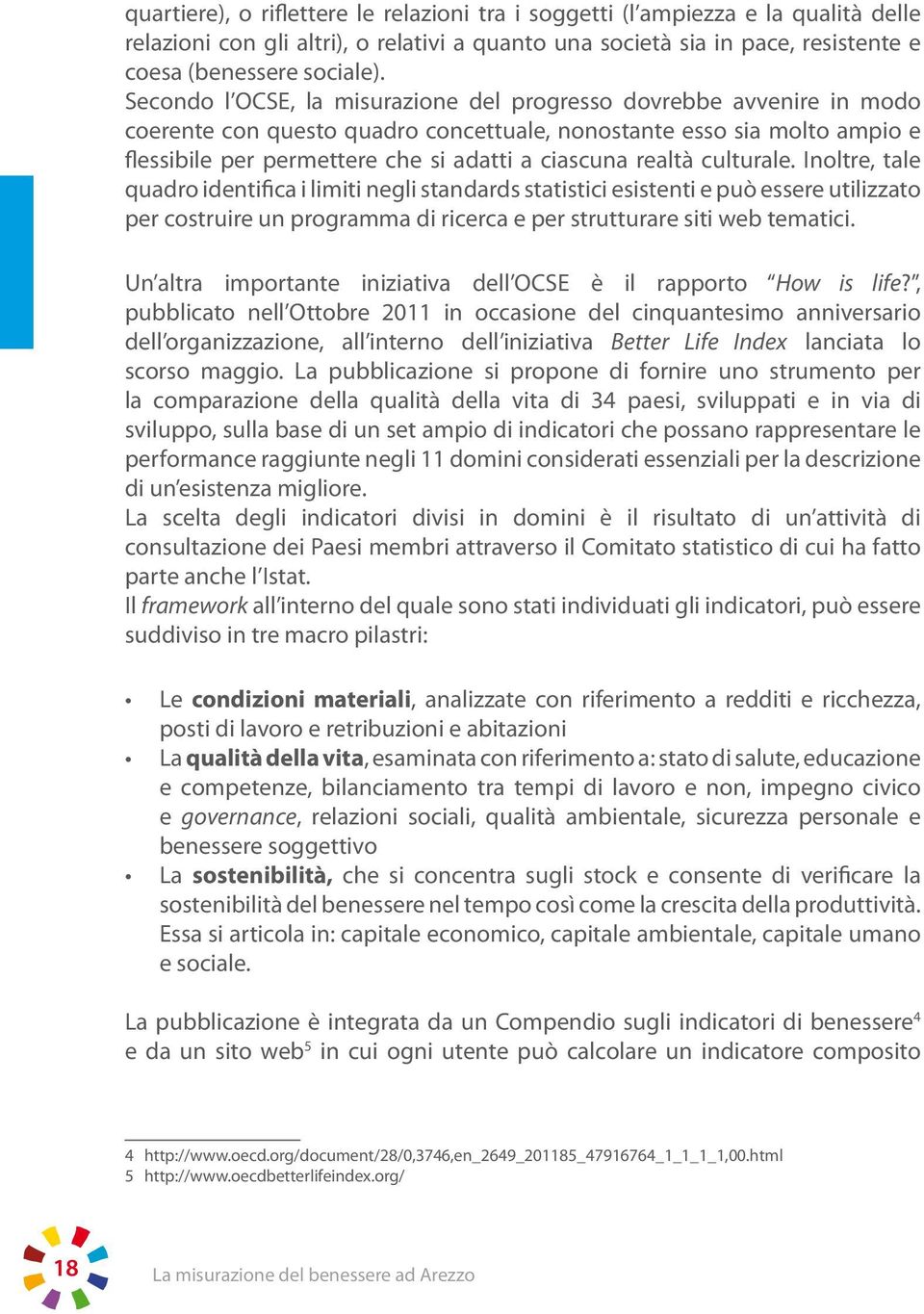 realtà culturale. Inoltre, tale quadro identifica i limiti negli standards statistici esistenti e può essere utilizzato per costruire un programma di ricerca e per strutturare siti web tematici.