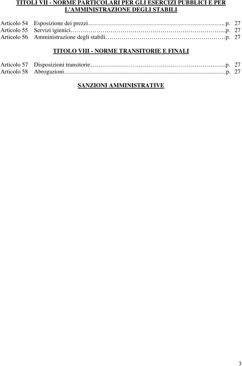 27 TITOLO VIII - NORME TRANSITORIE E FINALI Articolo 57 Disposizioni transitorie.. p.