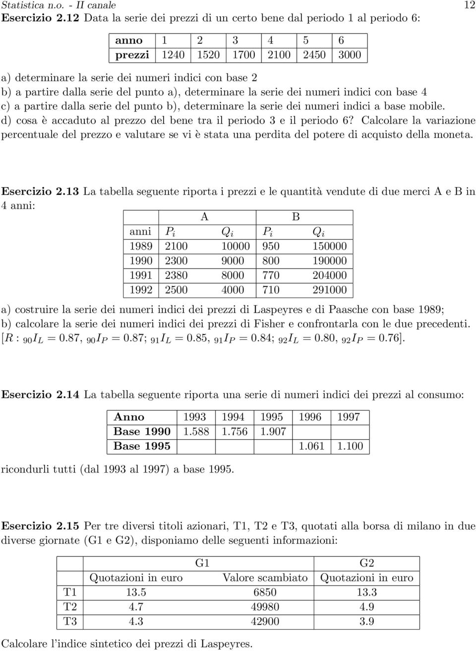 serie del punto a), determinare la serie dei numeri indici con base 4 c) a partire dalla serie del punto b), determinare la serie dei numeri indici a base mobile.