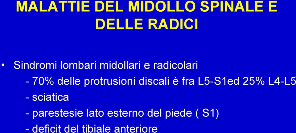 discali è fra L5-S1ed 25% L4-L5 - sciatica - parestesie