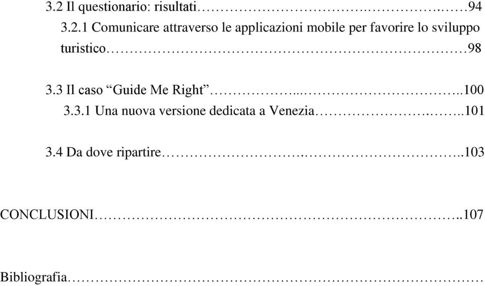 3 Il caso Guide Me Right.....100 3.3.1 Una nuova versione dedicata a Venezia.