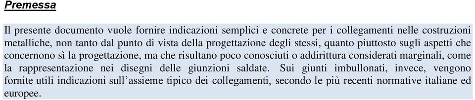 poco conosciuti o addirittura considerati marginali, come la rappresentazione nei disegni delle giunzioni saldate.