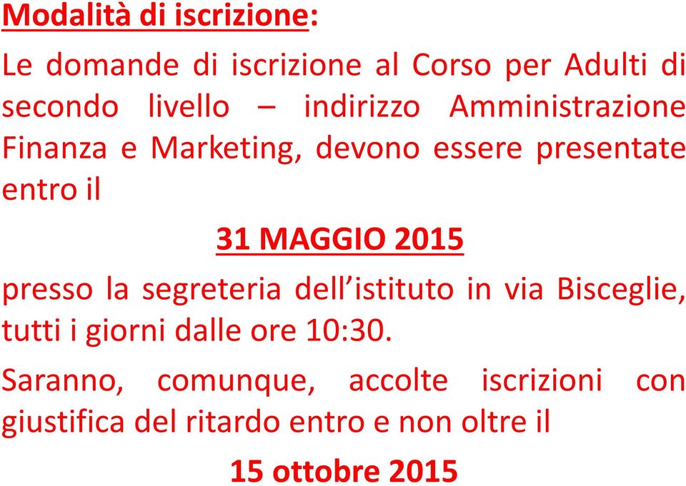 2015 presso la segreteria dell istituto in via Bisceglie, tutti i giorni dalle ore 10:30.