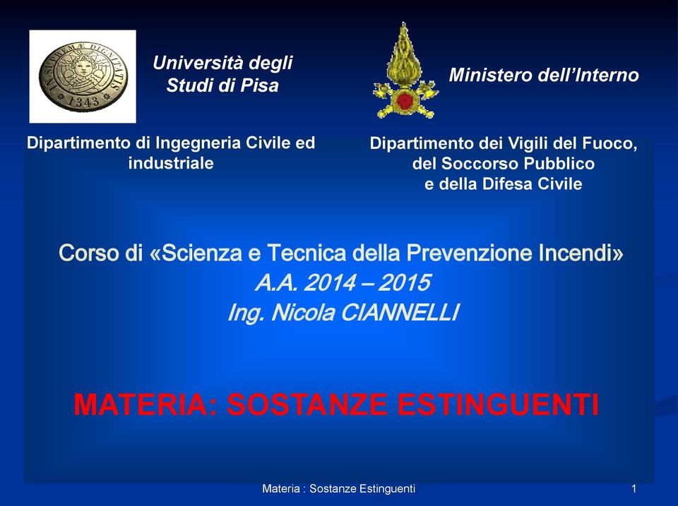 Soccorso Pubblico e della Difesa Civile Corso di «Scienza e Tecnica della