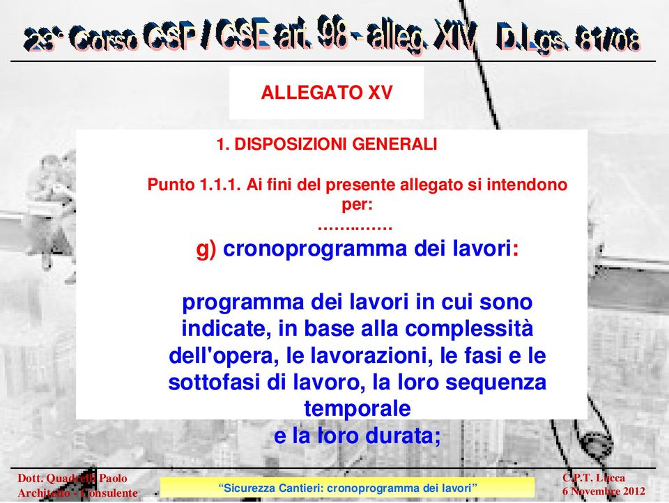 in base alla complessità dell'opera, le lavorazioni, le fasi e le sottofasi