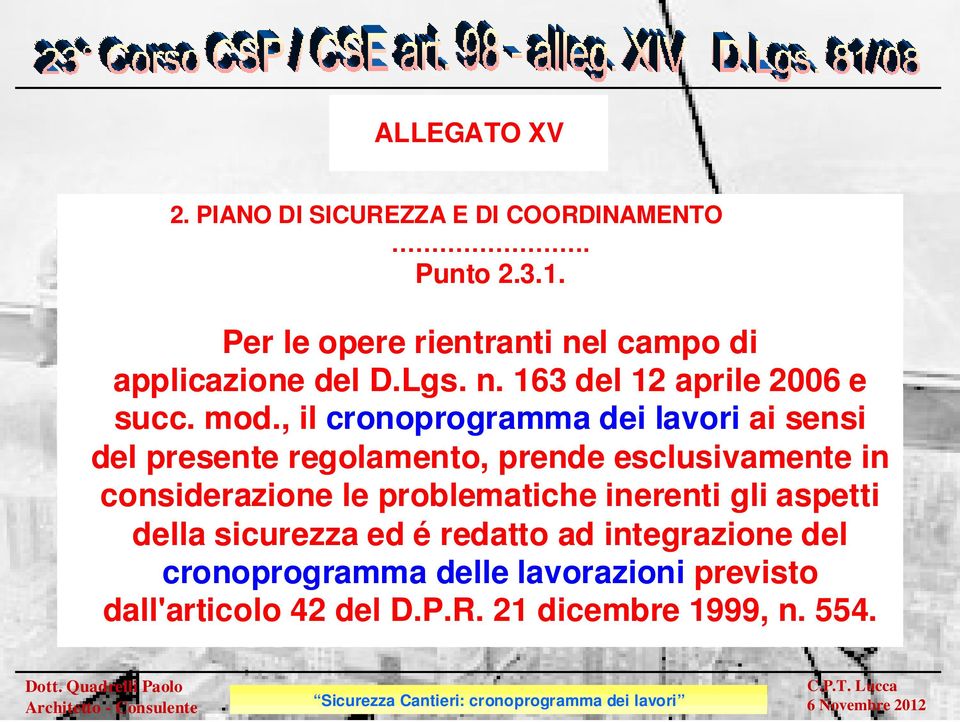 , il cronoprogramma dei lavori ai sensi del presente regolamento, prende esclusivamente in considerazione le