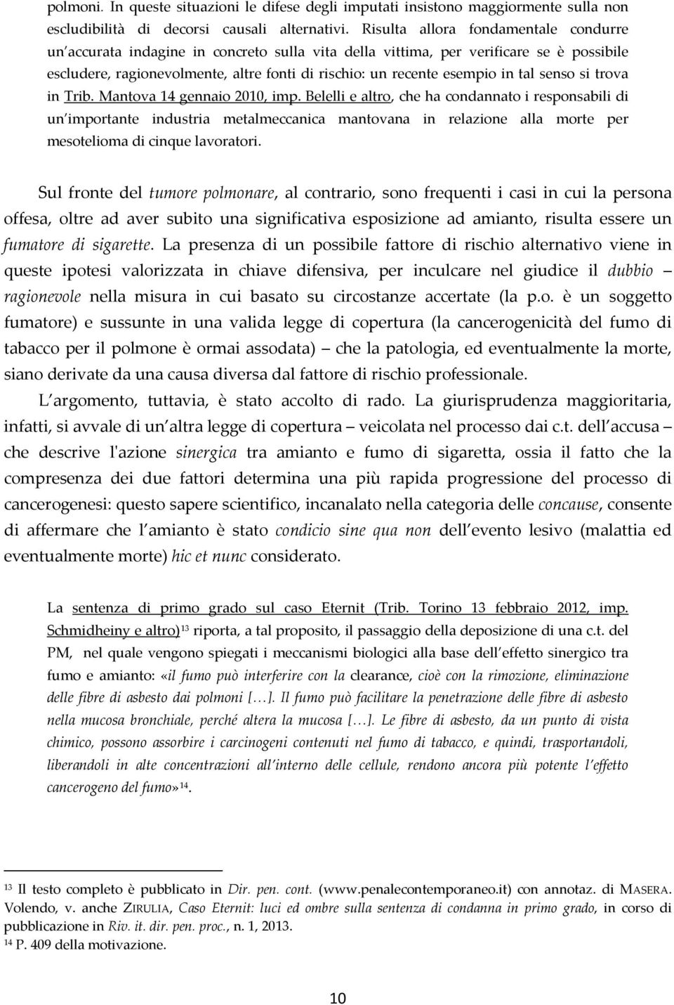 tal senso si trova in Trib. Mantova 14 gennaio 2010, imp.