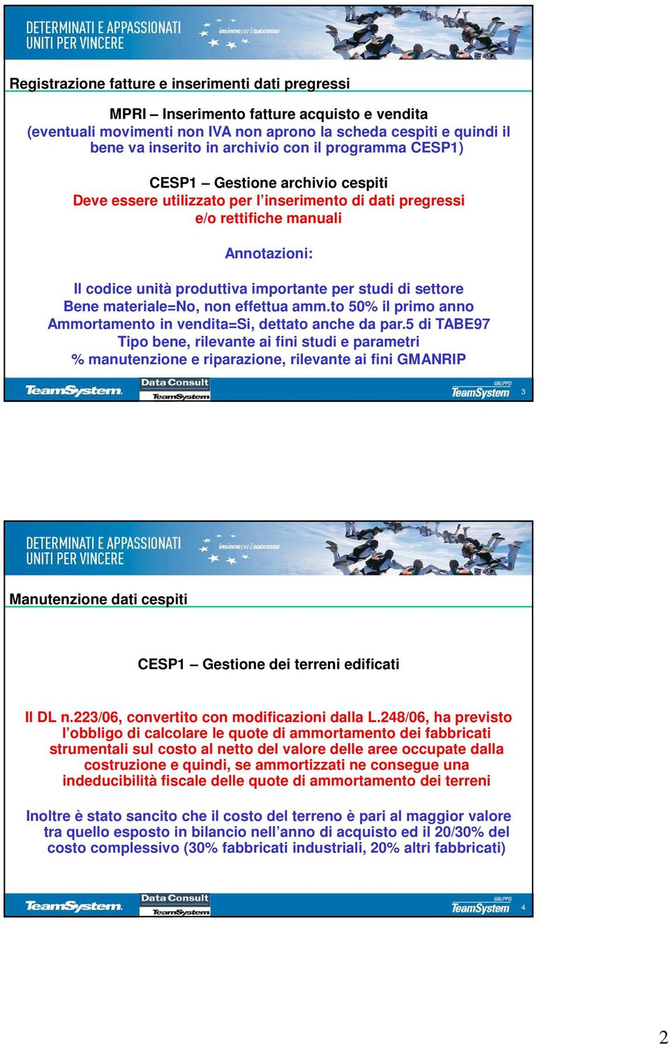 materiale=no, non effettua amm.to 50% il primo anno Ammortamento in vendita=si, dettato anche da par.