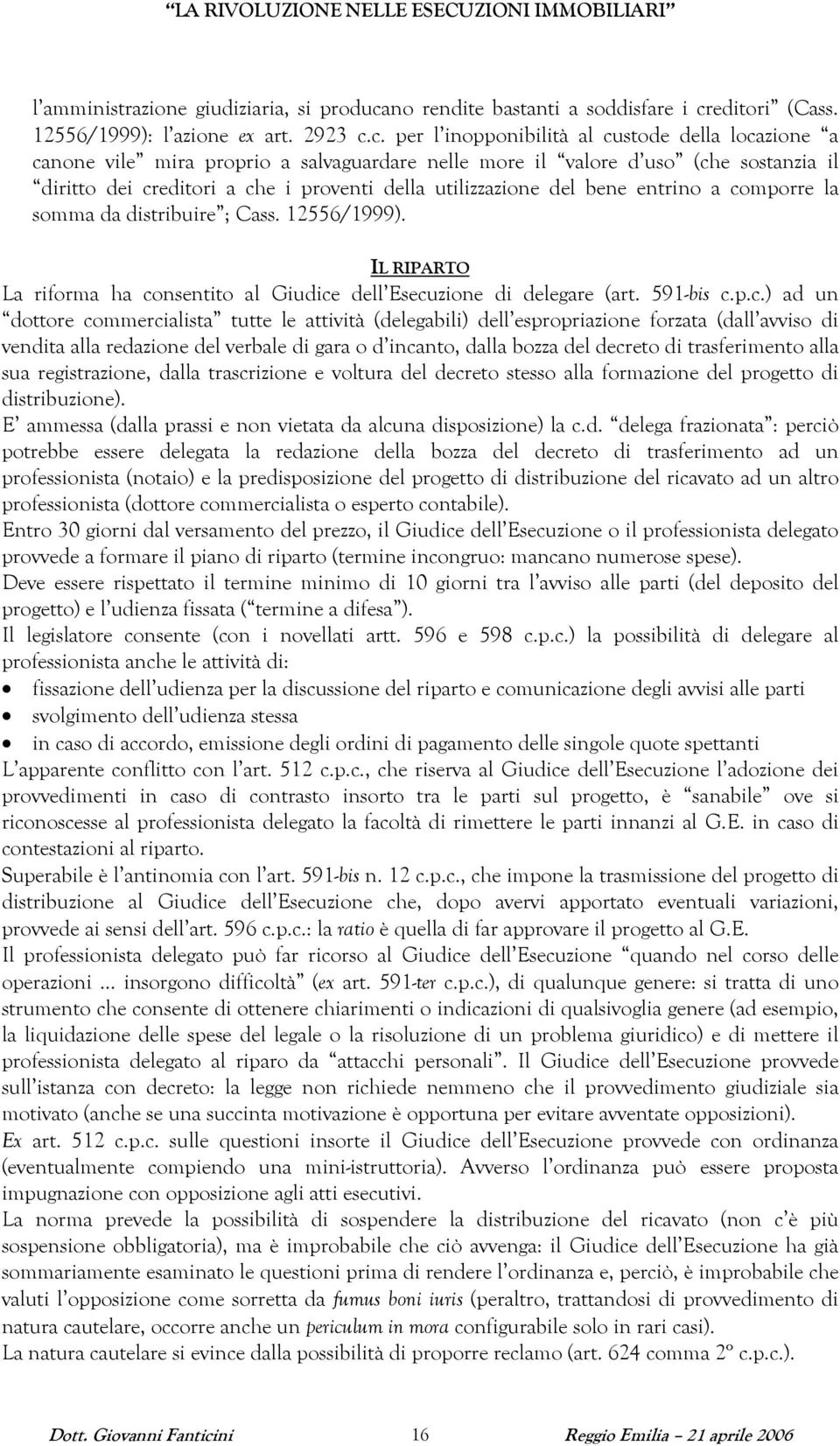 editori (Cass. 12556/1999): l azione ex art. 2923 c.