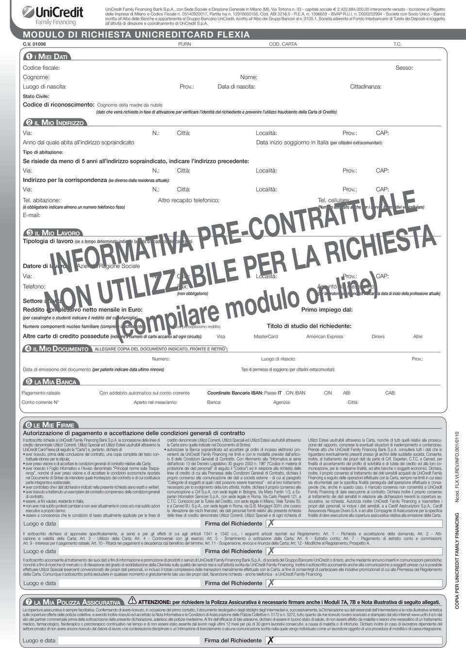 prevenire l utilizzo fraudolento della Carta di Credito) 2 IL MIO INDIRIZZO Via: N.: Città: Località: Prov.