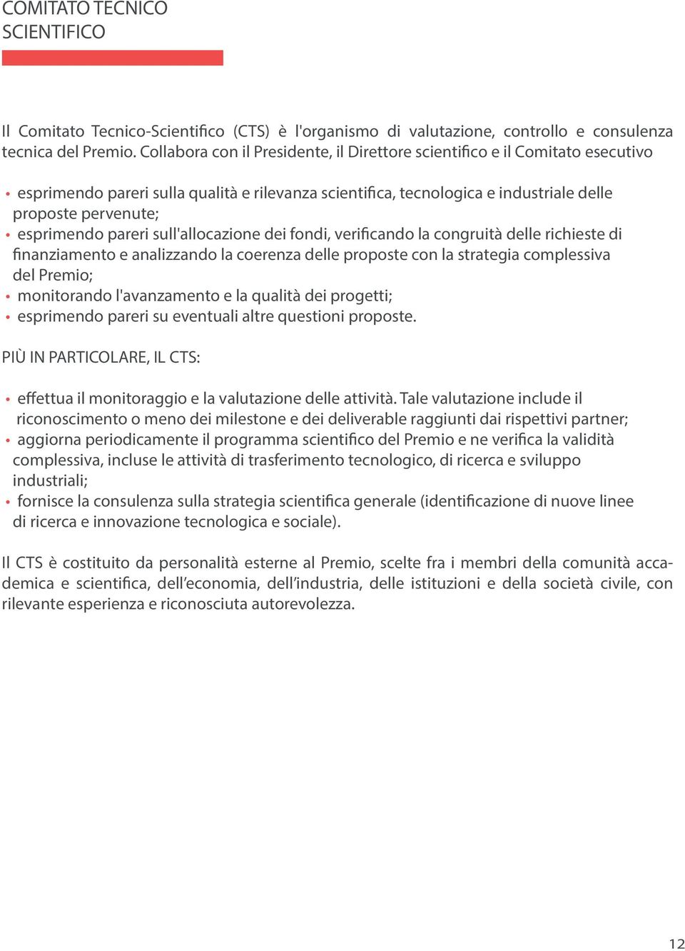 pareri sull'allocazione dei fondi, verificando la congruità delle richieste di finanziamento e analizzando la coerenza delle proposte con la strategia complessiva del Premio; monitorando