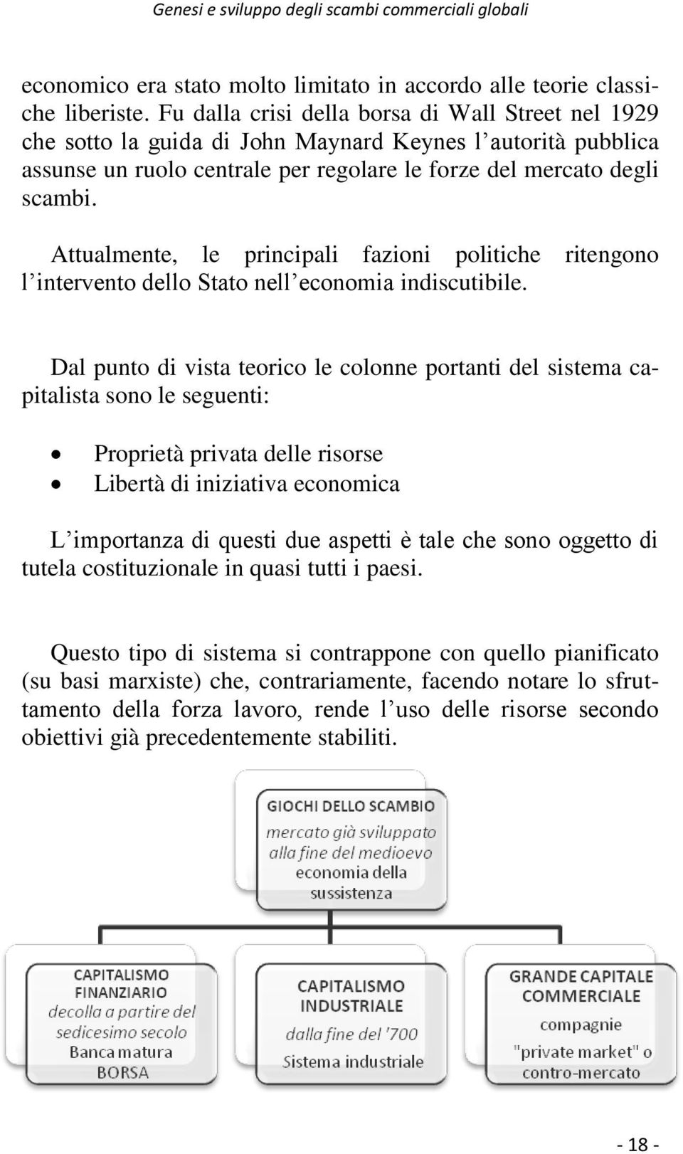 Attualmente, le principali fazioni politiche ritengono l intervento dello Stato nell economia indiscutibile.