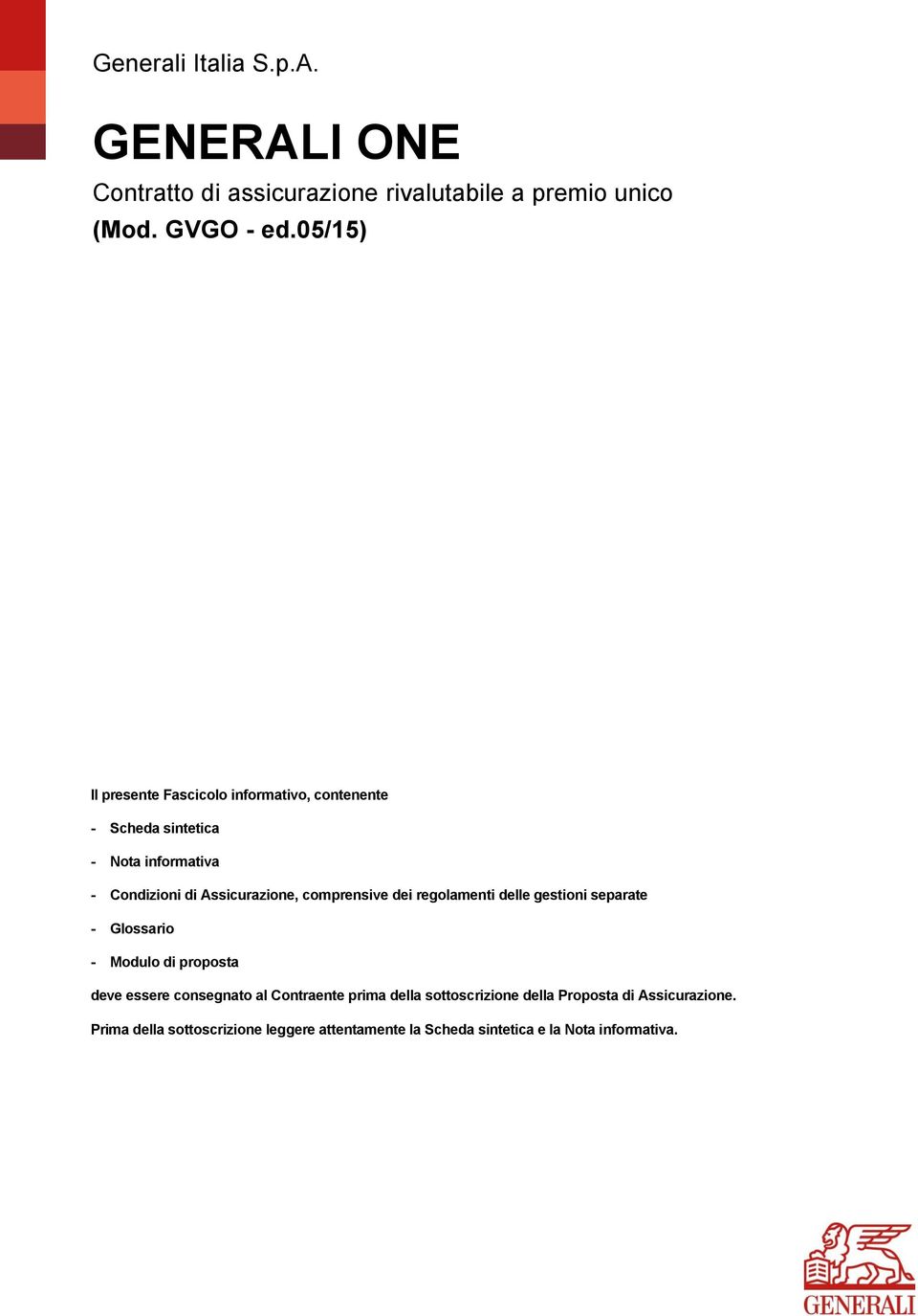 comprensive dei regolamenti delle gestioni separate - Glossario - Modulo di proposta deve essere consegnato al Contraente