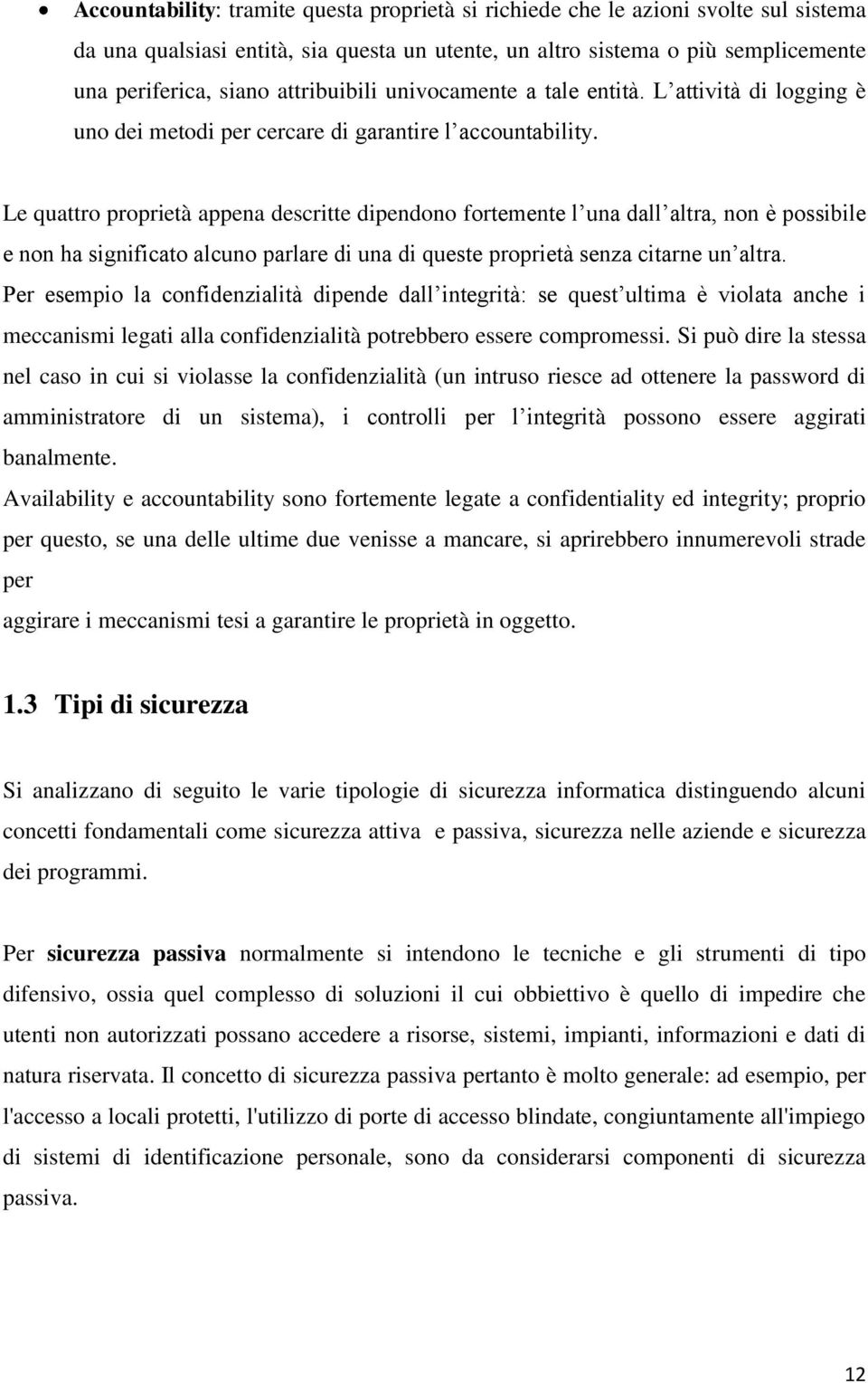 Le quattro proprietà appena descritte dipendono fortemente l una dall altra, non è possibile e non ha significato alcuno parlare di una di queste proprietà senza citarne un altra.