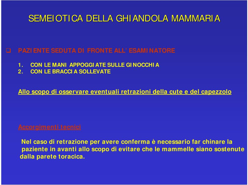 capezzolo Accorgimenti tecnici Nel caso di retrazione per avere conferma è necessario far