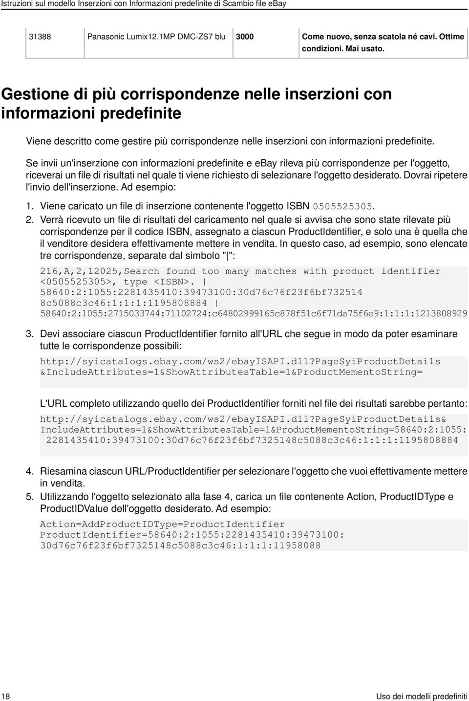 Se invii un'inserzione con informazioni predefinite e ebay rileva più corrispondenze per l'oggetto, riceverai un file di risultati nel quale ti viene richiesto di selezionare l'oggetto desiderato.