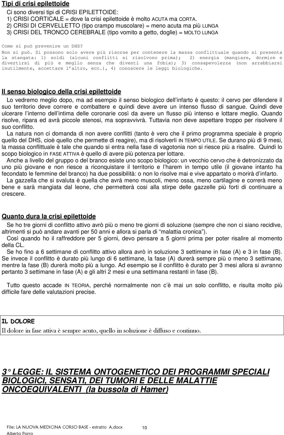 Si possono solo avere più risorse per contenere la massa conflittuale quando si presenta la stangata: 1) soldi (alcuni conflitti si risolvono prima); 2) energia (mangiare, dormire e divertirsi di più