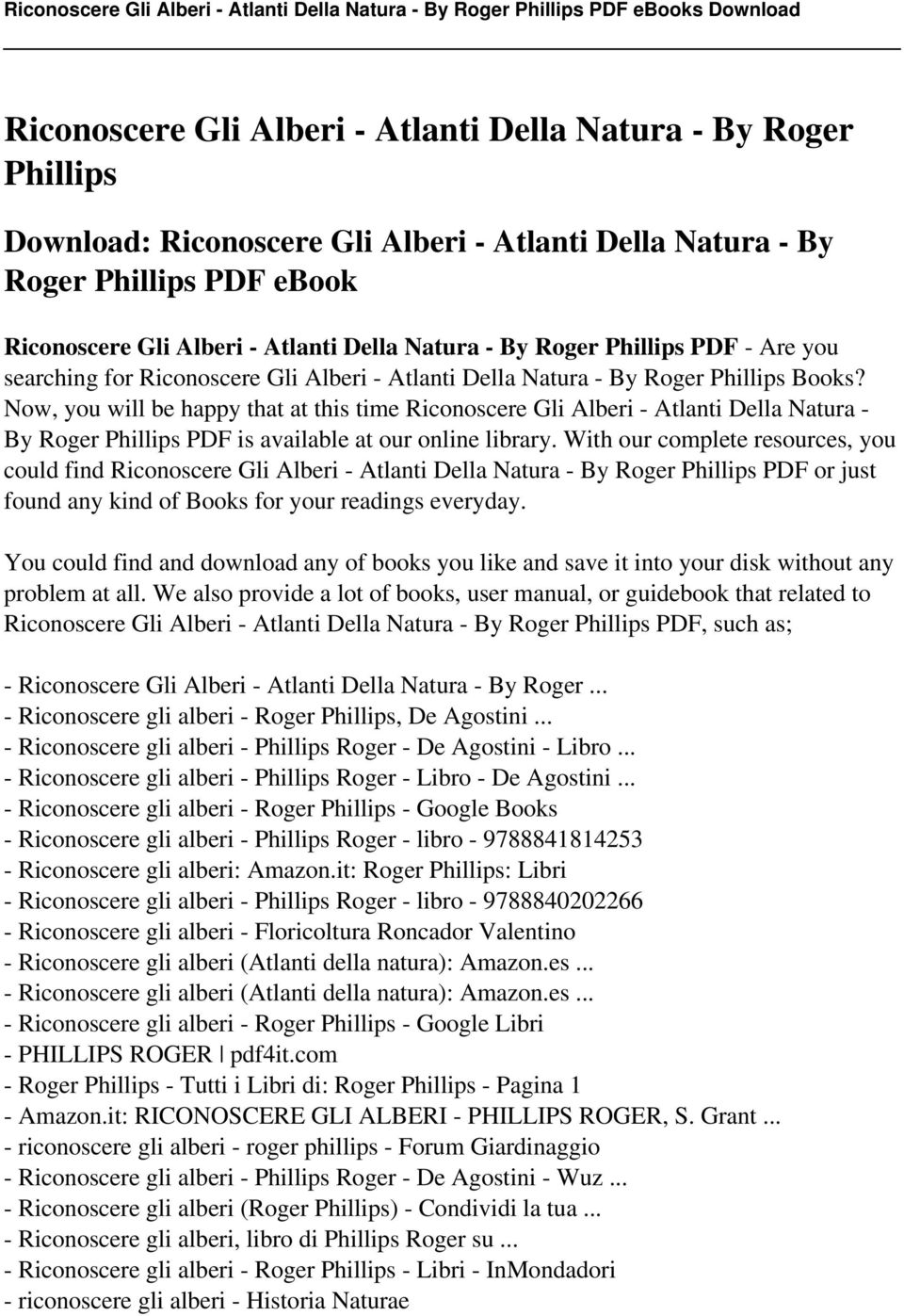 Now, you will be happy that at this time Riconoscere Gli Alberi - Atlanti Della Natura - By Roger Phillips PDF is available at our online library.