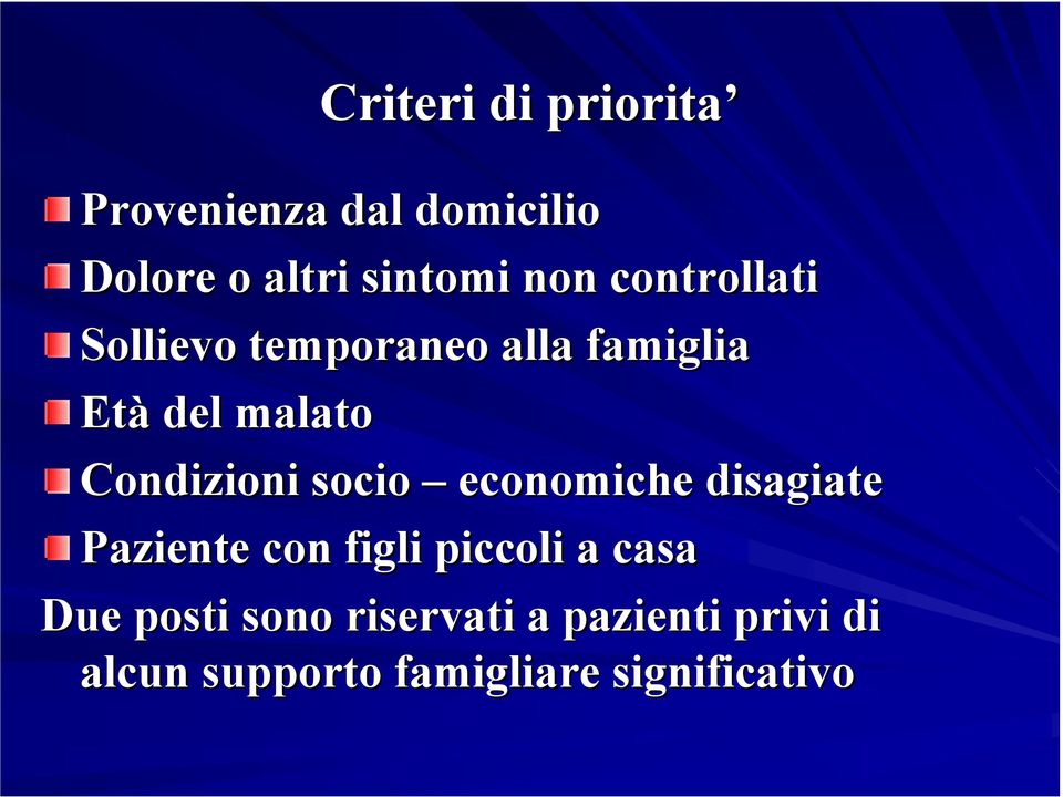 socio economiche disagiate Paziente con figli piccoli a casa Due posti