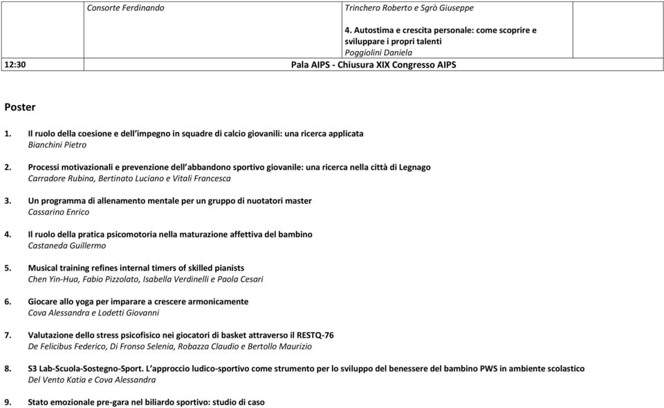 Processi motivazionali e prevenzione dell abbandono sportivo giovanile: una ricerca nella città di Legnago Carradore Rubina, Bertinato Luciano e Vitali Francesca 3.