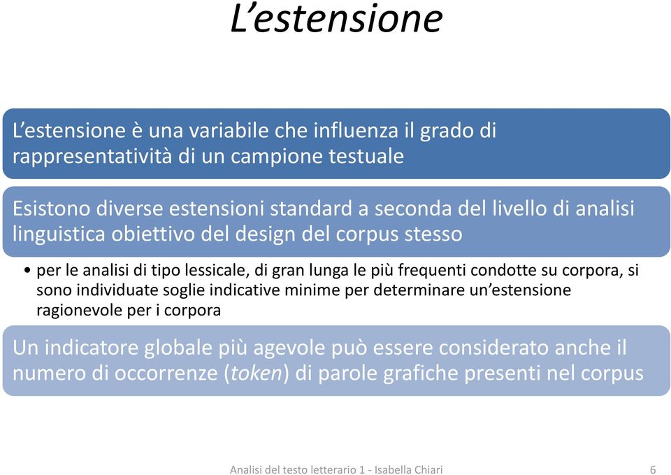 lunga le più frequenti condotte su corpora, si sono individuate soglie indicative minime per determinare un estensione ragionevole per i