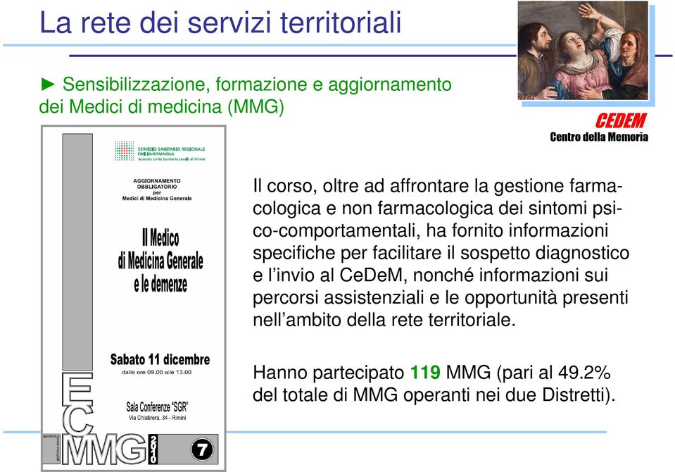 per facilitare il sospetto diagnostico e l invio al CeDeM, nonché informazioni sui percorsi assistenziali e le opportunità