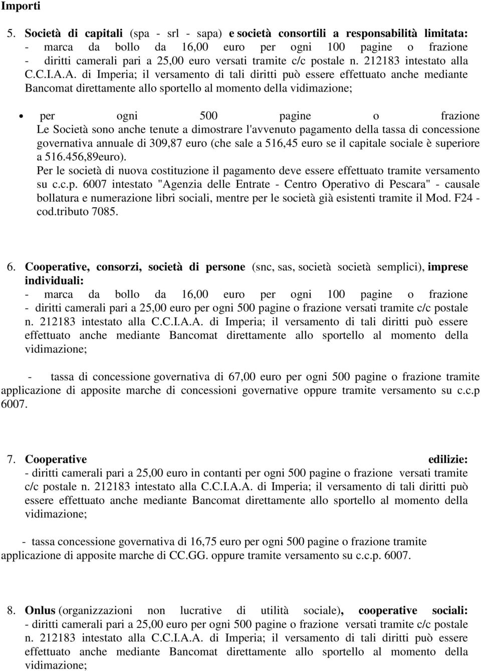 tramite c/c postale n. 212183 intestato alla C.C.I.A.